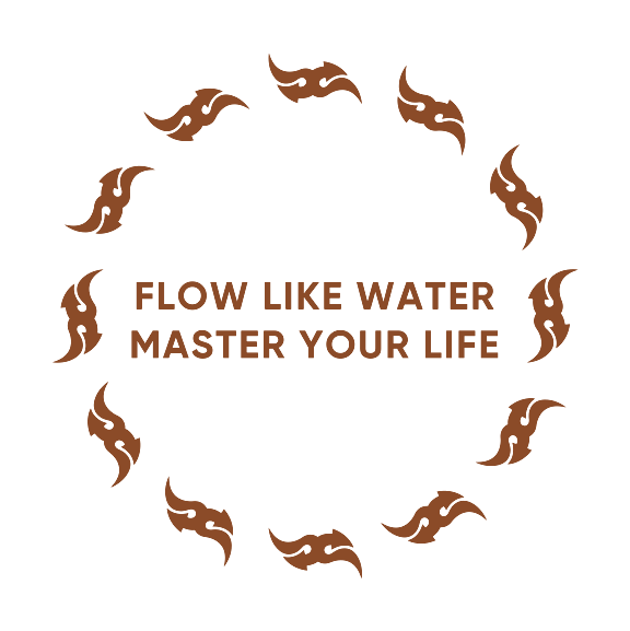FLOW LIKE WATER MASTER YOUR LIFE